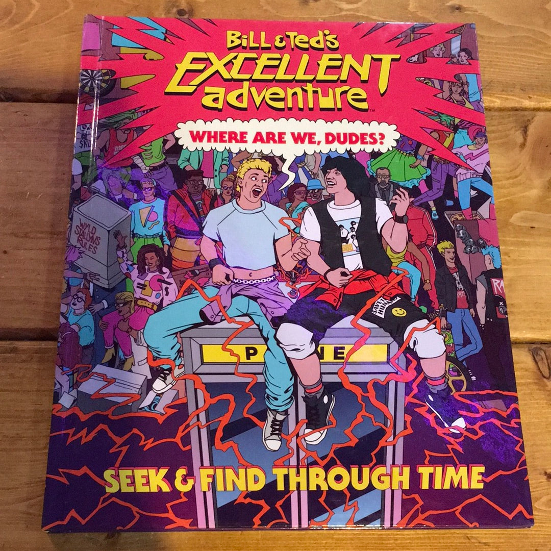 Bill and Ted’s Excellent Adventure - Where Are We, Dudes?