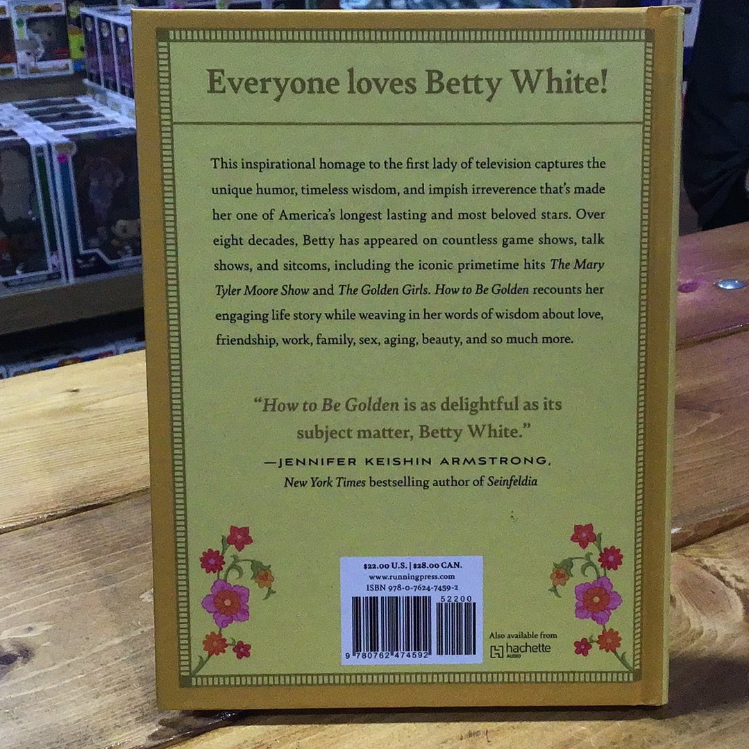 How To Be Golden: Lessons We Can Learn From Betty White by Paula Bernstein